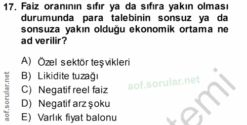 17. soru: Faiz oranının sıfır ya da sıfıra yakın olması durumunda para talebinin sonsuz ya da sonsuza yakın olduğu ekonomik ort…
