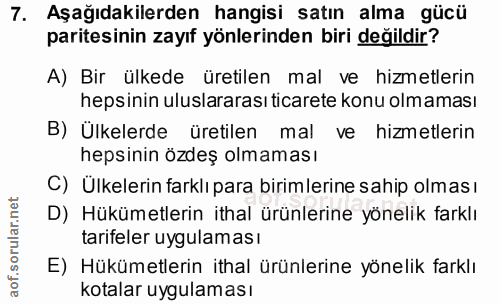 7. soru: Aşağıdakilerden hangisi satın alma gücü paritesinin zayıf yönlerinden biri değildir? A) Bir ülkede üretilen mal ve hi…