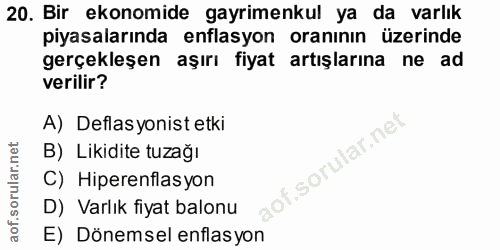20. soru: Bir ekonomide gayrimenkul ya da varlık piyasalarında enflasyon oranının üzerinde gerçekleşen aşırı fiyat artışlarına…