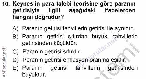 10. soru: Keynes'in para talebi teorisine göre paranın getirisiyle ilgili aşağıdaki ifadelerden hangisi doğrudur? A) Paranın ge…