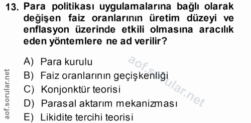 13. soru: Para politikası uygulamalarına bağlı olarak değişen faiz oranlarının üretim düzeyi ve enflasyon üzerinde etkili olmas…