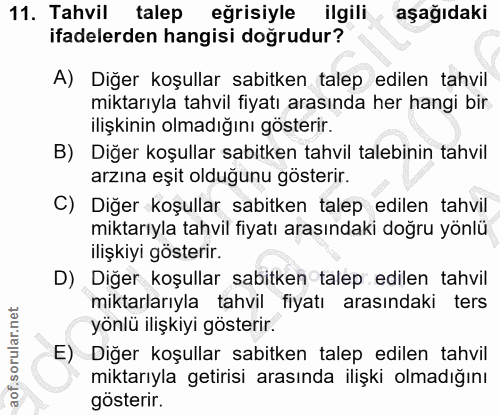 11. soru: Tahvil talep eğrisiyle ilgili aşağıdaki ifadelerden hangisi doğrudur? A) Diğer koşullar sabitken talep edilen tahvil…