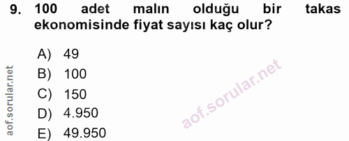 9. soru: 100 adet malın olduğu bir takas ekonomisinde fiyat sayısı kaç olur? A) 49 B) 100 C) 150 D) 4.950 49.950