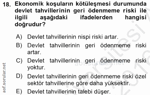 18. soru: Ekonomik koşuların kötüleşmesi durumunda devlet tahvillerinin geri ödenmeme riski ile ilgili aşağıdaki ifadelerden ha…