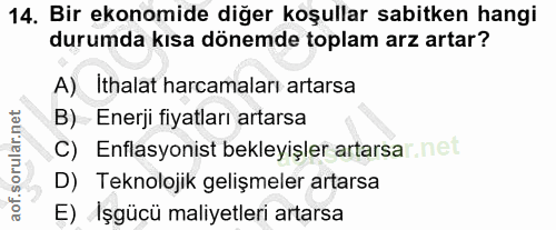 14. soru: Bir ekonomide diğer koşullar sabitken hangi durumda kısa dönemde toplam arz artar? A) Ithalat harcamaları artarsa B)…