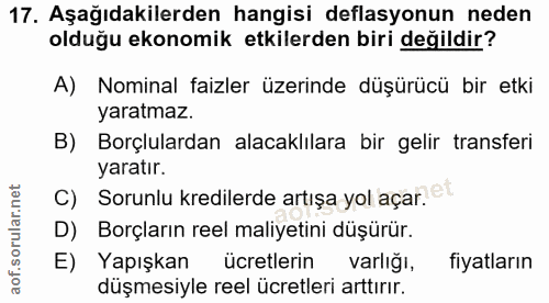 17. soru: Aşağıdakilerden hangisi deflasyonun neden olduğu ekonomik etkilerden biri değildir? A) Nominal faizler üzerinde düşür…