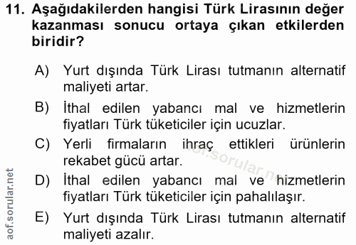 11. soru: Aşağıdakilerden hangisi Türk Lirasının değer kazanması sonucu ortaya çıkan etkilerden biridir? A) Yurt dışında Türk L…