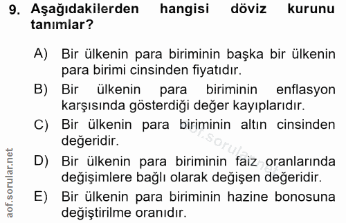 9. soru: Aşağıdakilerden hangisi döviz kurunu tanımlar? A) Bir ülkenin para biriminin başka bir ülkenin para birimi cinsinden…