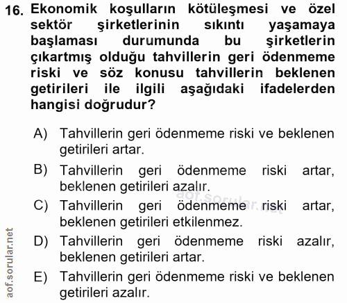 16. soru: Ekonomik koşulların kötüleşmesi ve özel sektör şirketlerinin sıkıntı yaşamaya başlaması durumunda bu şirketlerin çıka…