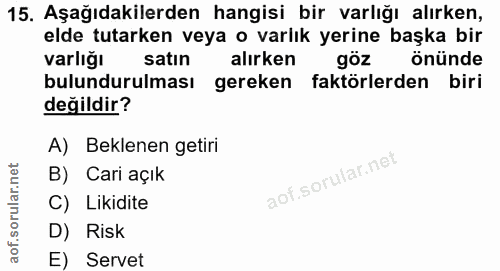 15. soru: Aşağıdakilerden hangisi bir varlığı alırken, elde tutarken veya o varlık yerine başka bir varlığı satin alırken göz ö…