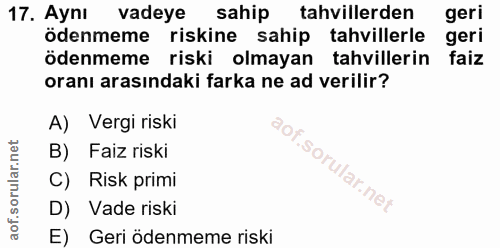 17. soru: Aynı vadeye sahip tahvillerden geri ödenmeme riskine sahip tahvillerle geri ödenmeme riski olmayan tahvillerin faiz o…