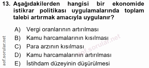 13. soru: Aşağıdakilerden hangisi bir ekonomide istikrar politikası uygulamalarında toplam talebi artırmak amacıyla uygulanır?…