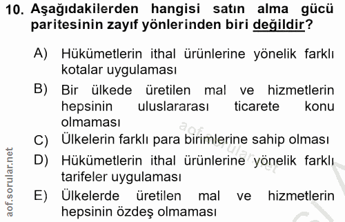 10. soru: Aşağıdakilerden hangisi satın alma gücü paritesinin zayıf yönlerinden biri değildir? A) Hükümetlerin ithal ürünlerine…
