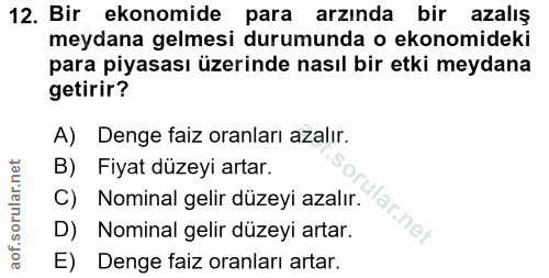 12. soru: Bir ekonomide para arzında bir azalış meydana gelmesi durumunda o ekonomideki para piyasası üzerinde nasıl bir etki m…