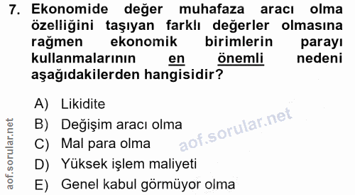 7. soru: Ekonomide değer muhafaza aracı olma özelliğini taşıyan farklı değerler olmasına rağmen ekonomik birimlerin parayı kul…