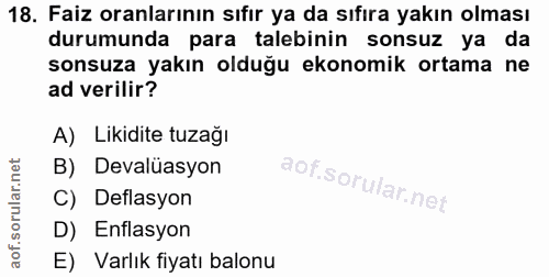 18. soru: Faiz oranlarının sıfır ya da sıfıra yakın olması durumunda para talebinin sonsuz ya da sonsuza yakın olduğu ekonomik…