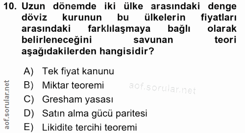 10. soru: Uzun dönemde iki ülke arasındaki denge döviz kurunun bu ülkelerin fiyatları arasındaki farklılaşmaya bağlı olarak bel…