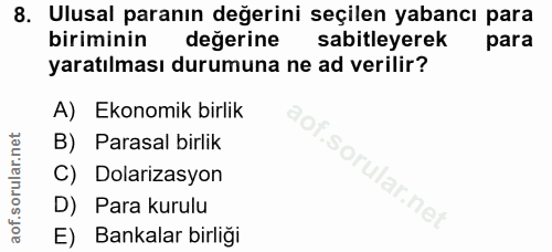 8. soru: Ulusal paranın değerini seçilen yabancı para biriminin değerine sabitleyerek para yaratılması durumuna ne ad verilir?…