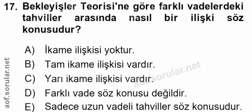 17. soru: Bekleyişler Teorisi'ne göre farklı vadelerdeki tahviller arasında nasıl bir ilişki söz konusudur? A) İkame ilişkisi y…