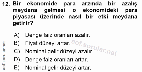 12. soru: Bir ekonomide para arzında bir azalış meydana gelmesi o ekonomideki para piyasası üzerinde nasıl bir etki meydana get…