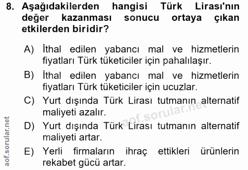 8. soru: Aşağıdakilerden hangisi Türk Lirası'nın değer kazanması sonucu ortaya çıkan etkilerden biridir? A) İthal edilen yaban…