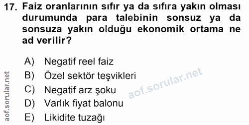 17. soru: Faiz oranlarının sıfır ya da sıfıra yakın olması durumunda para talebinin sonsuz ya da sonsuza yakın olduğu ekonomik…