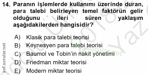 14. soru: Paranın işlemlerde kullanımı üzerinde duran, para talebi belirleyen temel faktörün gelir ileri süren yaklaşım aşağıda…