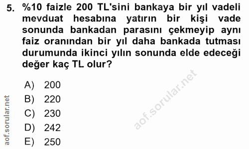 5. soru: %10 faizle 200 TL'sini bankaya bir yıl vadeli mevduat hesabına yatırın bir kişi vade sonunda bankadan parasını çekmey…