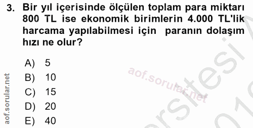 3. soru: Bir yıl içerisinde ölçülen toplam para miktarı 800 TL ise ekonomik birimlerin 4.000 TL'lik harcama yapılabilmesi için…