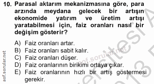 10. soru: Parasal aktarım mekanizmasına göre, para arzında meydana gelecek bir artışın ekonomide yatırım ve üretim artışı yarat…