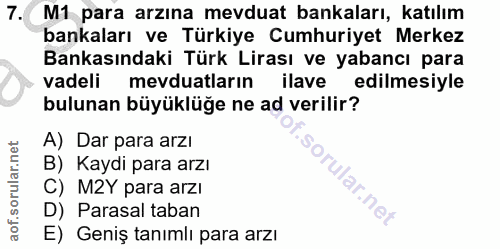 7. soru: M1 para arzına mevduat bankaları, katılım bankaları ve Türkiye Cumhuriyet Merkez Bankasındaki Türk Lirası ve yabancı…
