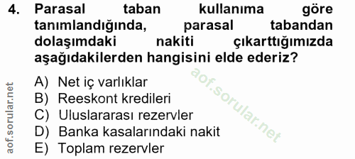 4. soru: Parasal taban kullanıma göre tanımlandığında, parasal tabandan dolaşımdaki nakiti çıkarttığımızda aşağıdakilerden han…