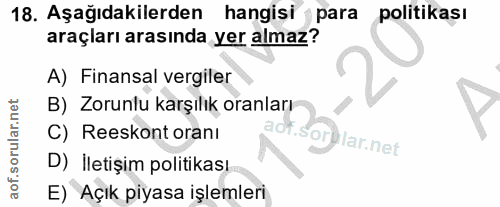 18. soru: Aşağıdakilerden hangisi para politikası araçları arasında yer almaz? A) Finansal vergiler B) Zorunlu karşılık oranlar…