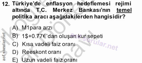 12. soru: Türkiye'de enflasyon hedeflemesi rejimi altında T.C. Merkez Bankası'nın temel politika aracı aşağıdakilerden hangisid…