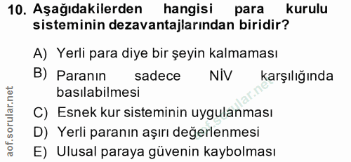 10. soru: Aşağıdakilerden hangisi para kurulu sisteminin dezavantajlarından biridir? A) Yerli para diye bir şeyin kalmaması B)…