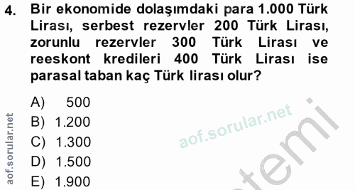 4. soru: Bir ekonomide dolaşımdaki para 1.000 Türk Lirası, serbest rezervler 200 Türk Lirası, zorunlu rezervler 300 Türk Liras…