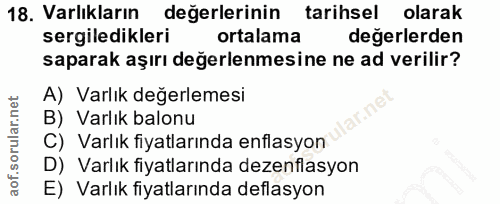 18. soru: Varlıkların değerlerinin tarihsel olarak sergiledikleri ortalama değerlerden saparak aşırı değerlenmesine ne ad veril…