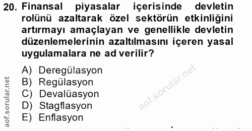 20. soru: Finansal piyasalar içerisinde devletin rolünü azaltarak özel sektörün etkinliğini artırmayı amaçlayan ve genellikle d…