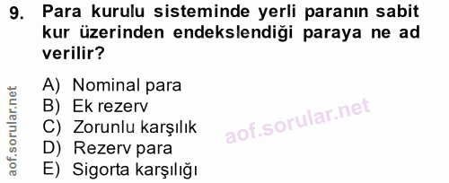 9. soru: Para kurulu sisteminde yerli paranın sabit kur üzerinden endekslendiği paraya ne ad verilir? A) Nominal para B) Ek re…