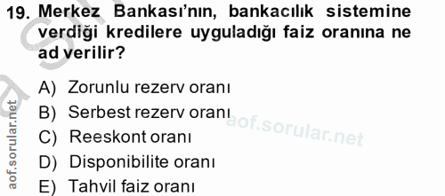 19. soru: Merkez Bankası'nın, bankacılık sistemine verdiği kredilere uyguladığı faiz oranına ne ad verilir? A) Zorunlu rezerv o…
