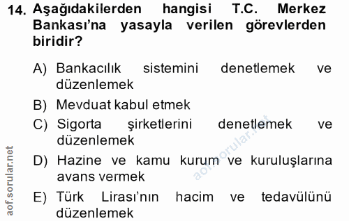 14. soru: Aşağıdakilerden hangisi T.C. Merkez Bankası'na yasayla verilen görevlerden biridir? A) Bankacılık sistemini denetleme…