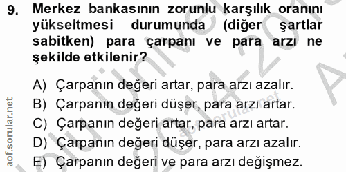 9. soru: Merkez bankasının zorunlu karşılık oranını yükseltmesi durumunda (diğer şartlar sabitken) para çarpanı ve para arzı n…