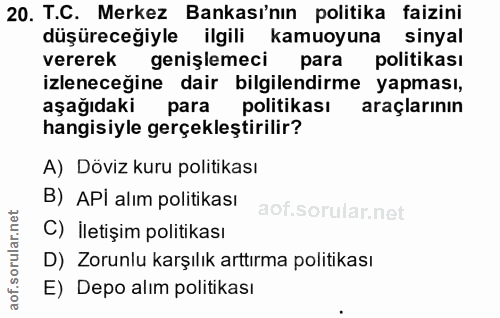 20. soru: T.C. Merkez Bankası'nın politika faizini düşüreceğiyle ilgili kamuoyuna sinyal vererek genişlemeci para politikası iz…