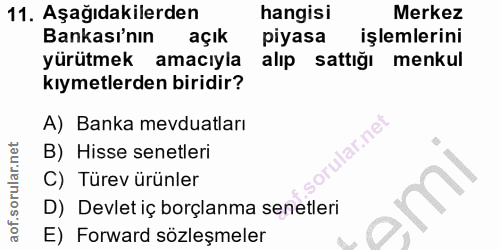 11. soru: Aşağıdakilerden hangisi Merkez Bankası'nın açık piyasa işlemlerini yürütmek amacıyla alıp sattığı menkul kıymetlerden…