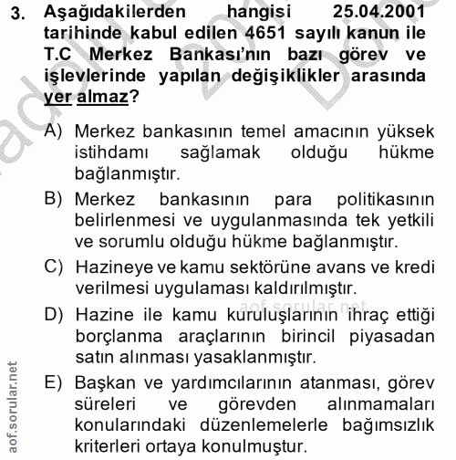 3. soru: Aşagıdakilerden hangisi 25.04.2001 tarihinde kabul edilen 4651 sayılı kanun ile T.C Merkez Bankası'nın bazı görev ve…