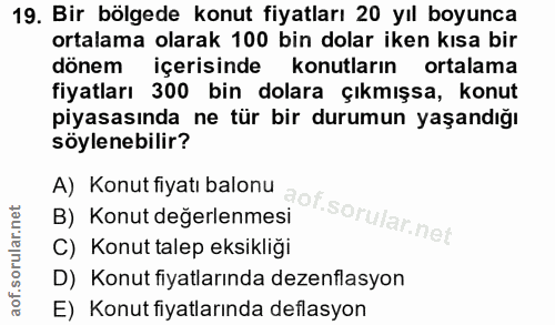 19. soru: Bir bölgede konut fiyatları 20 yıl boyunca ortalama olarak 100 bin dolar iken kısa bir dönem içerisinde konutların or…