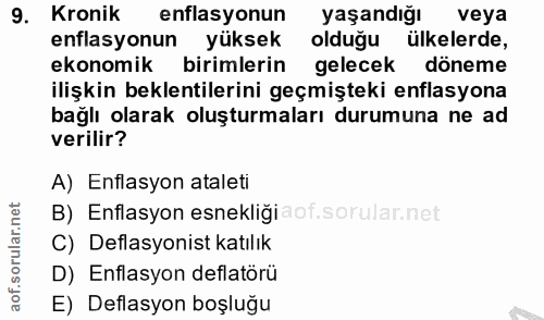 9. soru: Kronik enflasyonun yaşandığı veya enflasyonun yüksek olduğu ülkelerde, ekonomik birimlerin gelecek doneme ilişkin bek…