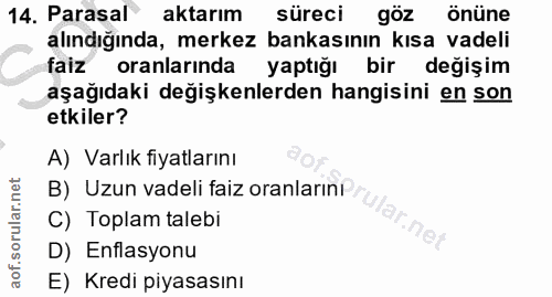 14. soru: Parasal aktarım süreci göz Önüne alındığında, merkez bankasının kısa vadeli faiz oranlarında yaptığı bir değişim aşağ…