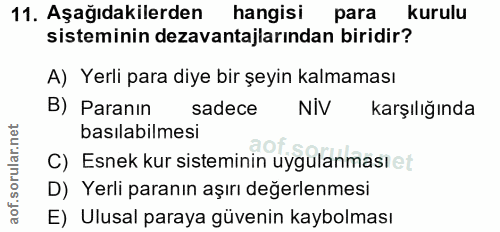 11. soru: Aşağıdakilerden hangisi para kurulu sisteminin dezavantajlarından biridir? A) Yerli para diye bir şeyin kalmaması B)…