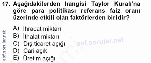17. soru: Aşağıdakilerden hangisi Taylor Kuralı'na göre para politikası referans faiz oranı üzerinde etkili olan faktörlerden b…